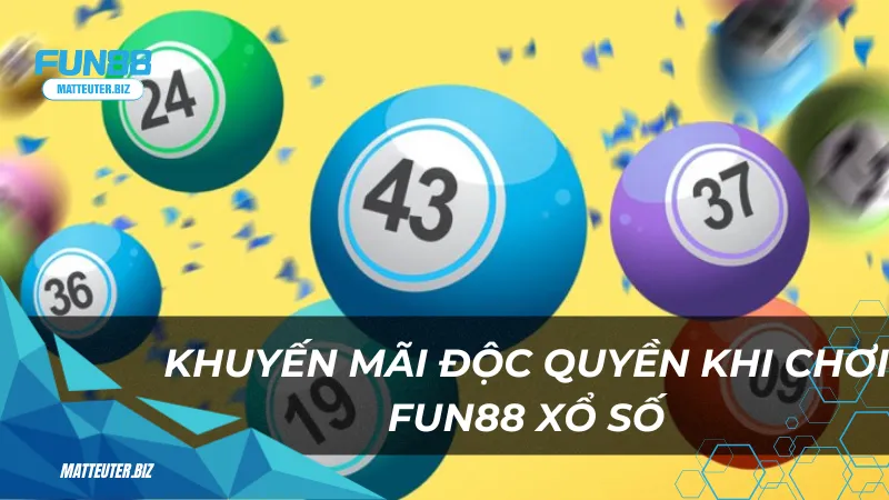 Khuyến mãi độc quyền khi chơi FUN88 Xổ Số