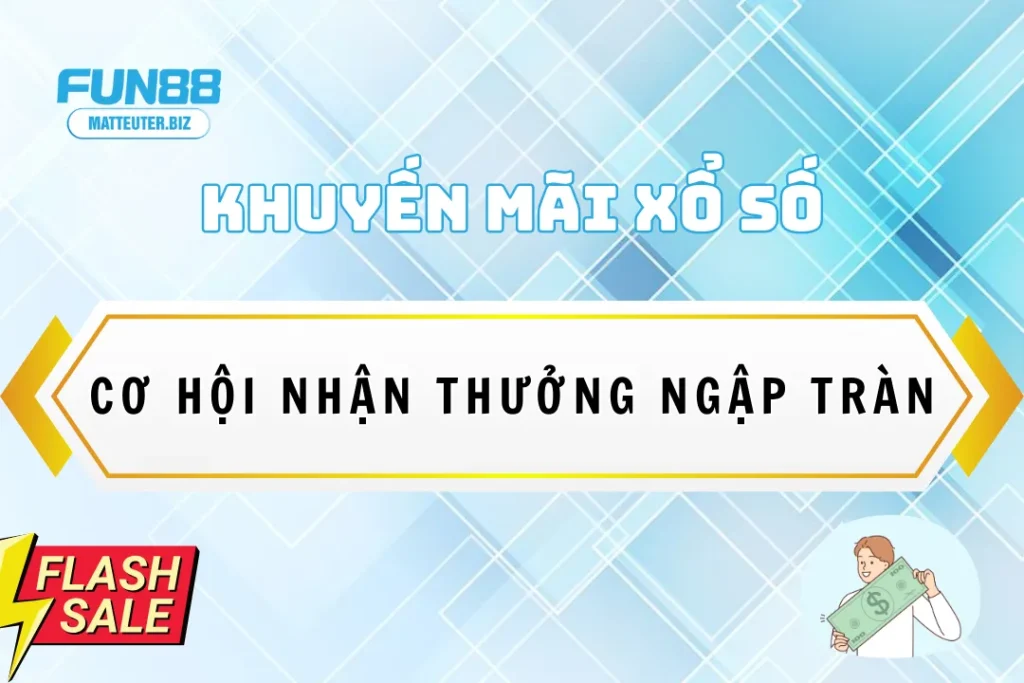 Khuyến mãi xổ số Fun88 – Cơ hội nhận thưởng ngập tràn